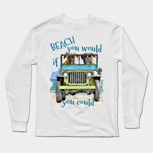 BEACH you would Boxers Long Sleeve T-Shirt